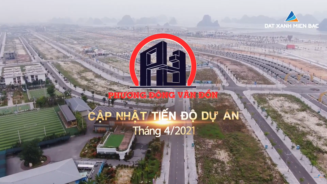 Cập nhật tiến độ dự án Phương Đông Vân Đồn tháng 4/2021