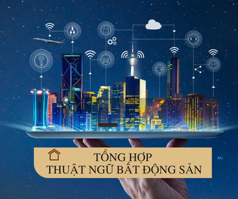 7749 thuật ngữ bất động sản mới và phổ biến nhất (P1) 